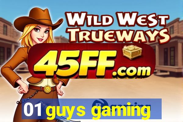 01 guys gaming
